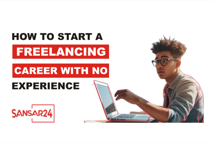 How to Start a Freelancing Career With No Experience