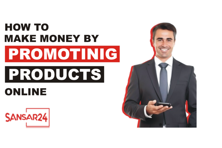 How to Make Money by Promoting Products Online?